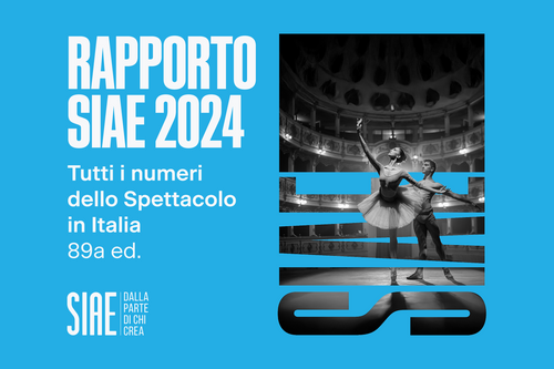Presentato il Rapporto SIAE 2024 - Tutti i numeri dello Spettacolo in Italia
